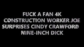 Model Cindy Crawford’s XBIZ Show Fuck With Construction Worker Joe!